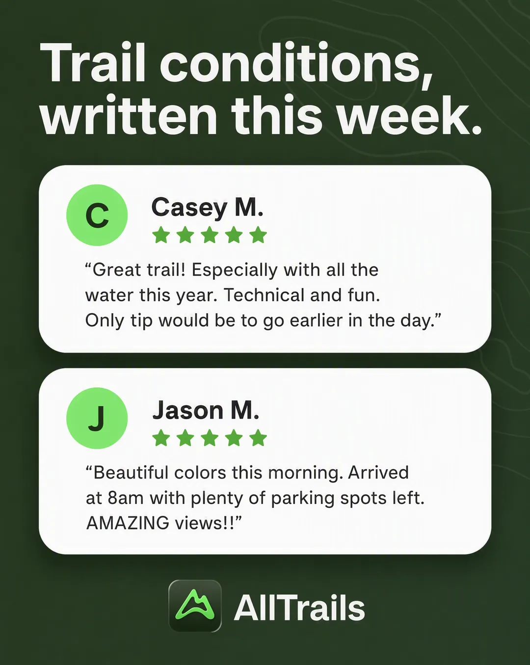 Testimonial stack static ad concept: Trail conditions, written this week.